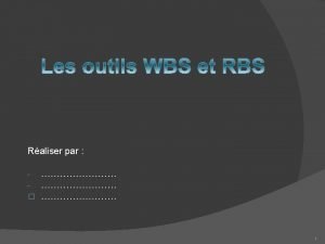 Introduction WBS Work Breakdown Structure RBS Ressource Breakdown