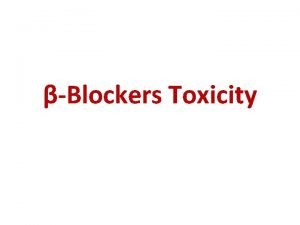 Blockers Toxicity Mechanism of Action Used for ttt