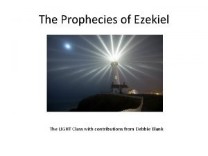 The Prophecies of Ezekiel The LIGHT Class with