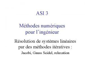 ASI 3 Mthodes numriques pour lingnieur Rsolution de