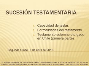 SUCESIN TESTAMENTARIA 1 2 3 Capacidad de testar