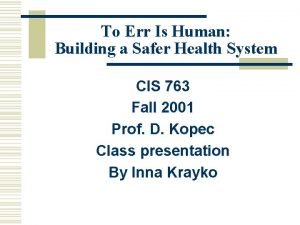 To err is human: building a safer health system