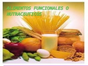 Alimentos funcionales y nutracéuticos