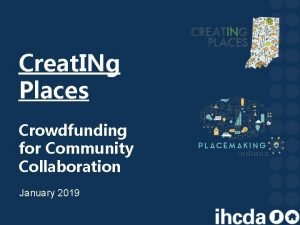 Creat INg Places Crowdfunding for Community Collaboration January