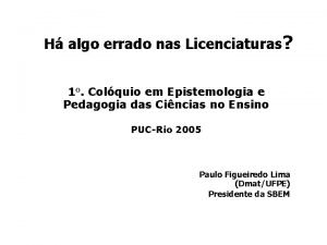 H algo errado nas Licenciaturas 1 o Colquio