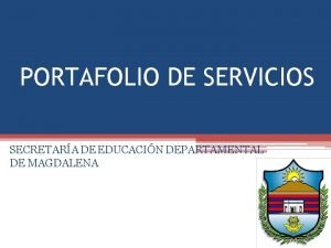 PORTAFOLIO DE SERVICIOS SECRETARA DE EDUCACIN DEPARTAMENTAL DE