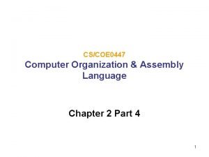 CSCOE 0447 Computer Organization Assembly Language Chapter 2