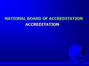 NATIONAL BOARD OF ACCREDITATION Why NBA Accreditation F