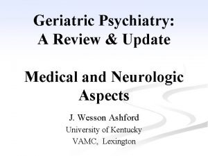 Geriatric Psychiatry A Review Update Medical and Neurologic