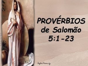 PROVRBIOS de Salomo 5 1 23 ADVERTNCIA CONTRA