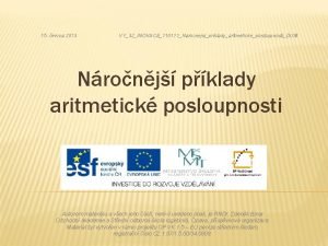 15 ervna 2013 VY32INOVACE110111NarocnejsiprikladyaritmetickeposloupnostiDUM Nronj pklady aritmetick posloupnosti