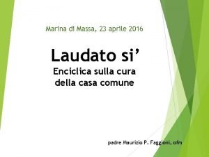 Marina di Massa 23 aprile 2016 Laudato si