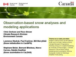 Observationbased snow analyses and modeling applications Chris Derksen