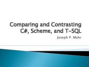 Comparing and Contrasting C Scheme and TSQL Joseph