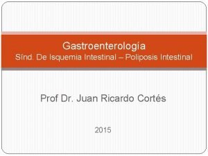 Gastroenterologa Snd De Isquemia Intestinal Poliposis Intestinal Prof