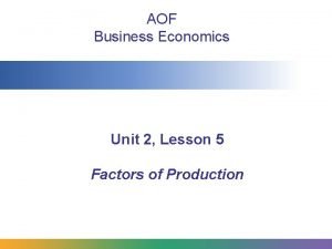 AOF Business Economics Unit 2 Lesson 5 Factors