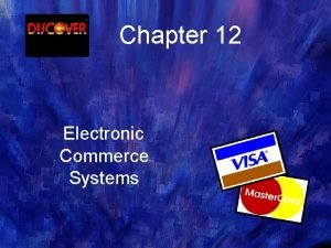 Chapter 12 Electronic Commerce Systems Objectives for Chapter