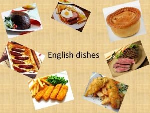 English dishes Fish and chips is the classic