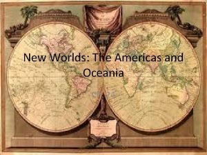 New Worlds The Americas and Oceania Ch 24