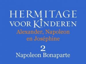 Alexander Napoleon en Josphine 2 Napoleon Bonaparte Tweehonderd