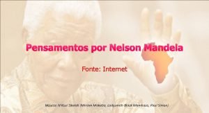 Pensamentos por Nelson Mandela Fonte Internet Msica NKosi