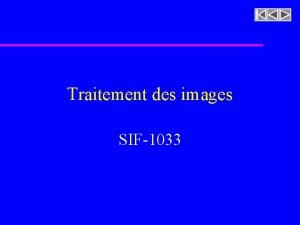 Traitement des images SIF1033 Caractristiques dobjets 2 D