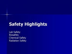 Safety Highlights Lab Safety Biosafety Chemical Safety Radiation