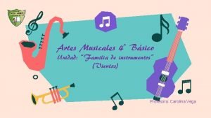 Artes Musicales 4 Bsico Unidad Familia de instrumentos