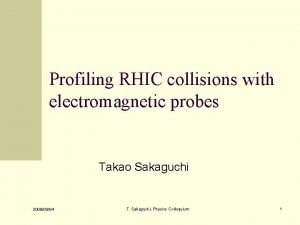 Profiling RHIC collisions with electromagnetic probes Takao Sakaguchi