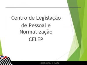 Centro de Legislao de Pessoal e Normatizao CELEP