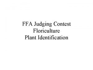 FFA Judging Contest Floriculture Plant Identification The following