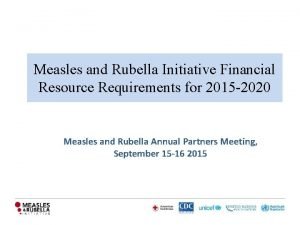 Measles and Rubella Initiative Financial Resource Requirements for