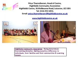 Priya Thamotheram Head of Centre Highfields Community Association