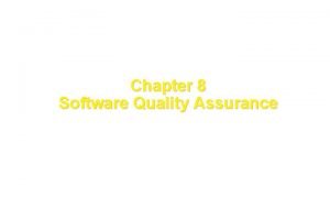 Chapter 8 Software Quality Assurance These courseware materials