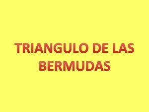 TRIANGULO DE LAS BERMUDAS El Triangulo de las