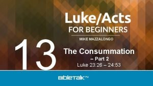 13 MIKE MAZZALONGO The Consummation Part 2 Luke