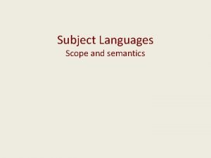 Subject Languages Scope and semantics Subject Languages Today