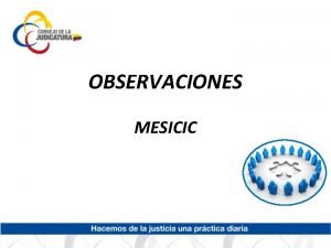 OBSERVACIONES MESICIC Observacin Misin y atribuciones del Consejo