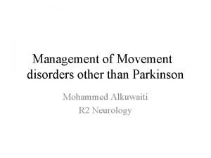 Management of Movement disorders other than Parkinson Mohammed