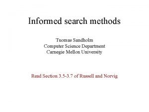 Informed search methods Tuomas Sandholm Computer Science Department