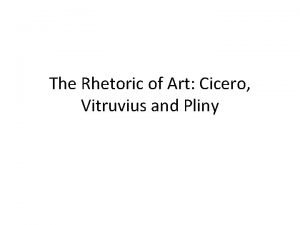 The Rhetoric of Art Cicero Vitruvius and Pliny