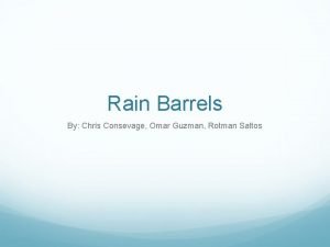 Rain Barrels By Chris Consevage Omar Guzman Rotman