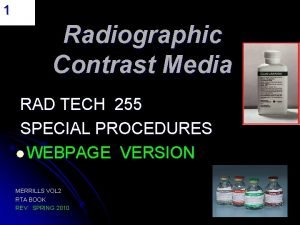 1 Radiographic Contrast Media RAD TECH 255 SPECIAL