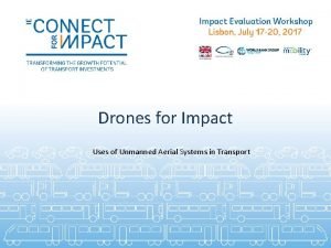 Drones for Impact Uses of Unmanned Aerial Systems