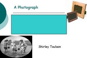 A photograph shirley toulson summary