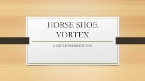 Horse shoe vortex