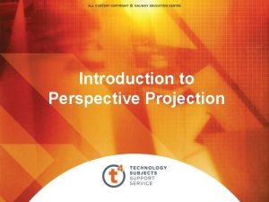 Introduction to Perspective Projection Perspective Projection is a