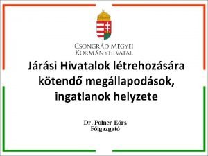 Jrsi Hivatalok ltrehozsra ktend megllapodsok ingatlanok helyzete Dr