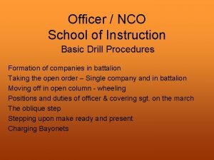 Officer NCO School of Instruction Basic Drill Procedures