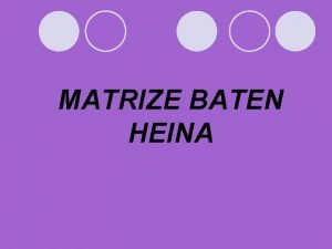 Matrize baten heina